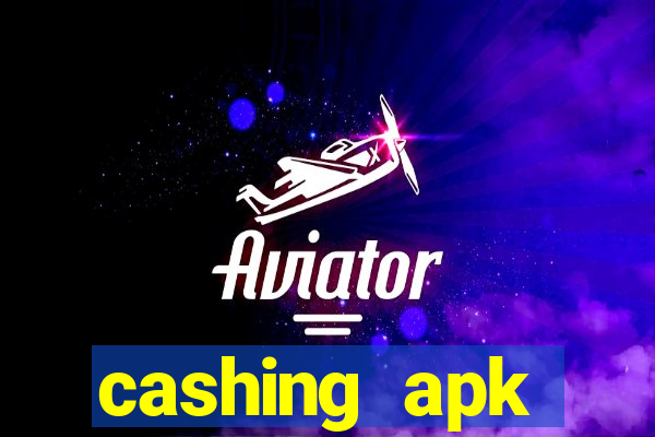 cashing apk dinheiro infinito